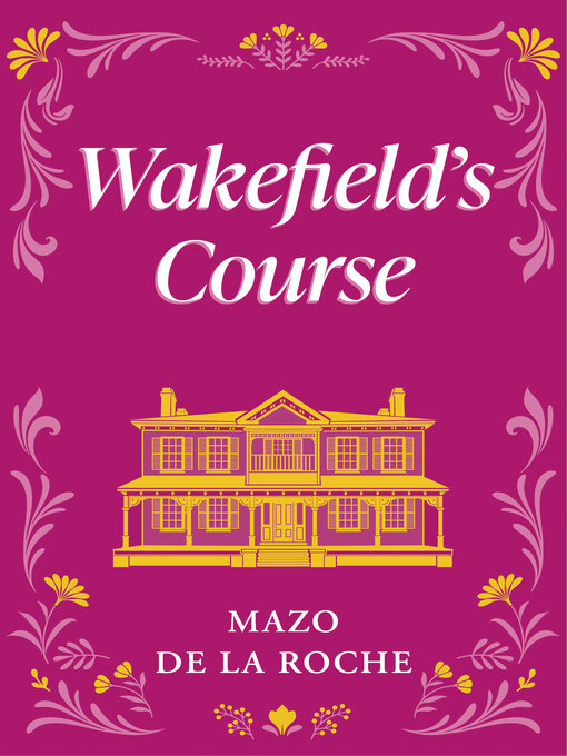 Title details for Wakefield's Course by Mazo de la Roche - Available